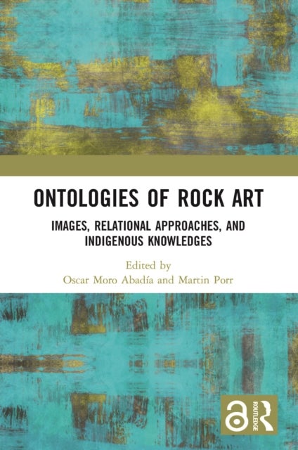 Ontologies of Rock Art - Images, Relational Approaches, and Indigenous Knowledges
