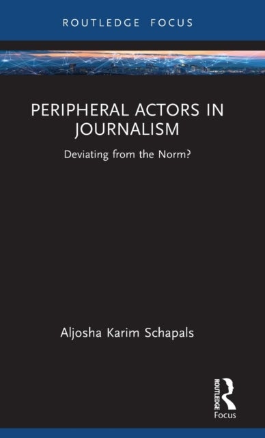 Peripheral Actors in Journalism - Deviating from the Norm?