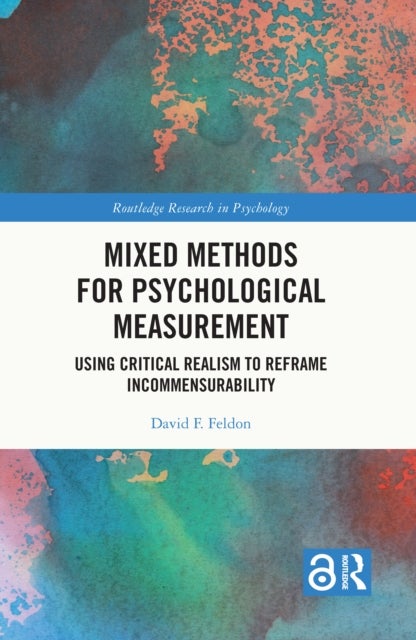 Mixed Methods for Psychological Measurement - Using Critical Realism to Reframe Incommensurability