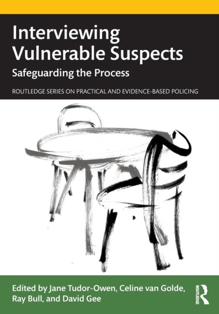 Interviewing Vulnerable Suspects - Safeguarding the Process