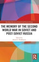 The Memory of the Second World War in Soviet and Post-Soviet Russia