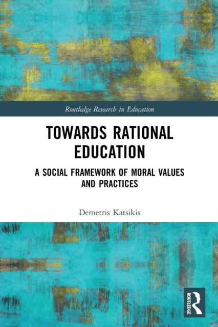 Towards Rational Education - A Social Framework of Moral Values and Practices