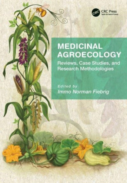 Medicinal Agroecology - Reviews, Case Studies and Research Methodologies