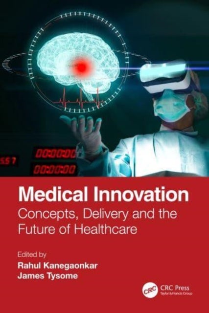 Medical Innovation - Concepts, Delivery and the Future of Healthcare