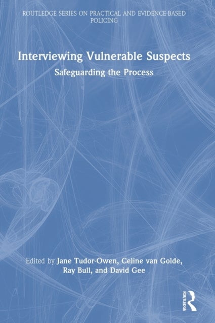 Interviewing Vulnerable Suspects - Safeguarding the Process