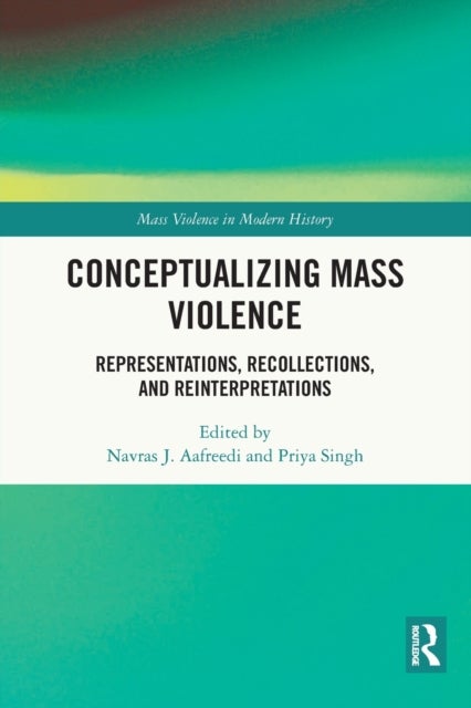 Conceptualizing Mass Violence - Representations, Recollections, and Reinterpretations