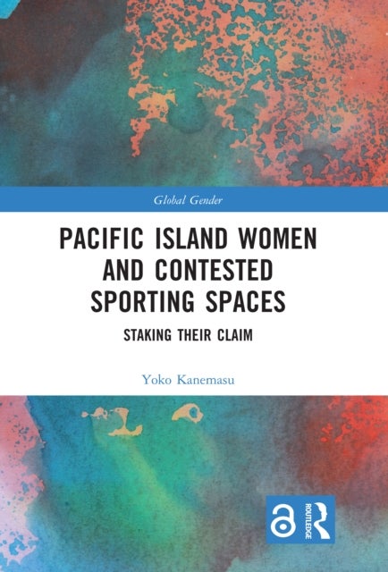 Pacific Island Women and Contested Sporting Spaces - Staking Their Claim