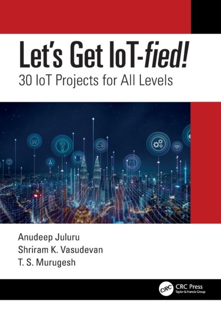 Let's Get IoT-fied! - 30 IoT Projects for All Levels