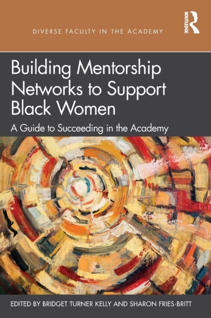 Building Mentorship Networks to Support Black Women - A Guide to Succeeding in the Academy