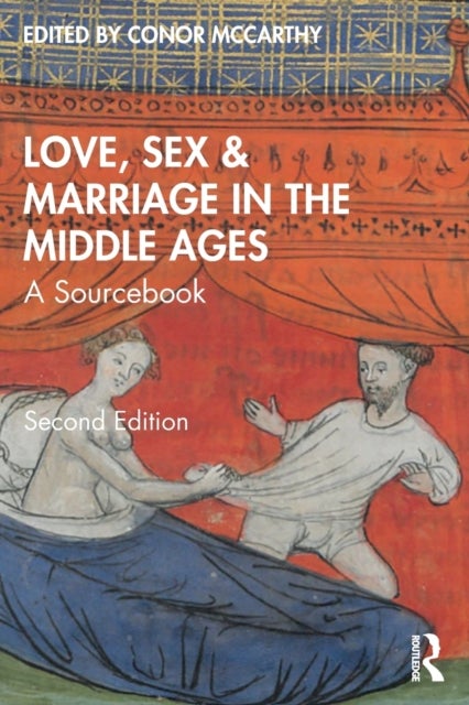 Love, Sex & Marriage in the Middle Ages - A Sourcebook