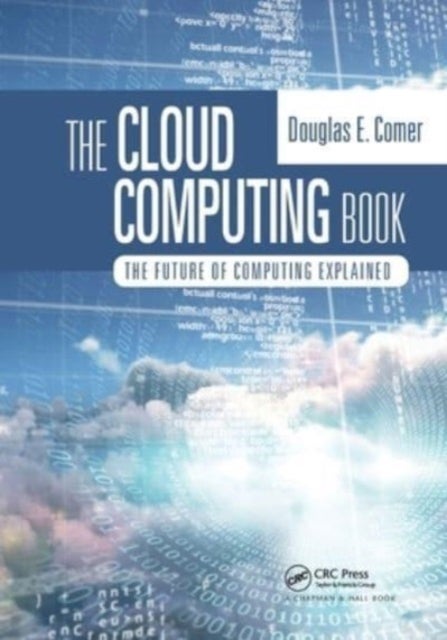 The Cloud Computing Book - The Future of Computing Explained