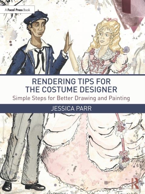 Rendering Tips for the Costume Designer - Simple Steps for Better Drawing and Painting