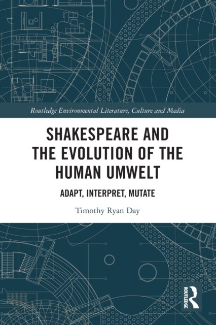 Shakespeare and the Evolution of the Human Umwelt - Adapt, Interpret, Mutate