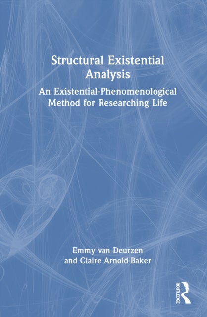 Structural Existential Analysis - An Existential-Phenomenological Method for Researching Life