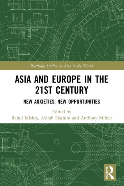 Asia and Europe in the 21st Century - New Anxieties, New Opportunities