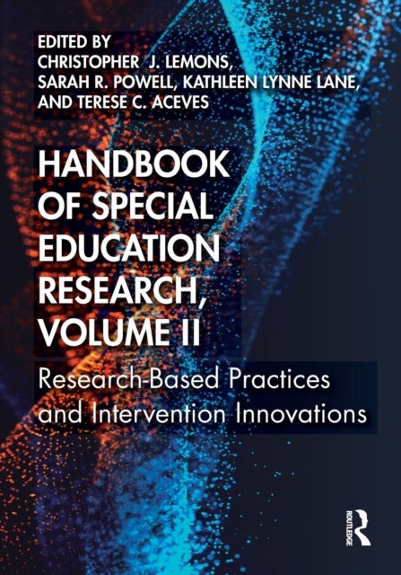 Handbook of Special Education Research, Volume II - Research-Based Practices and Intervention Innovations