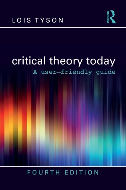 Critical Theory Today - A User-Friendly Guide