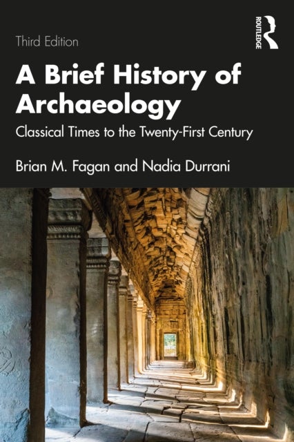 A Brief History of Archaeology - Classical Times to the Twenty-First Century