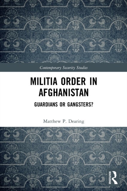 Militia Order in Afghanistan - Guardians or Gangsters?