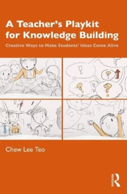 A Teacher¿s Playkit for Knowledge Building - Creative Ways to Make Students’ Ideas Come Alive