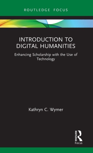 Introduction to Digital Humanities - Enhancing Scholarship with the Use of Technology