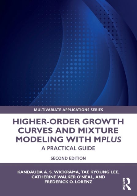 Higher-Order Growth Curves and Mixture Modeling with Mplus - A Practical Guide