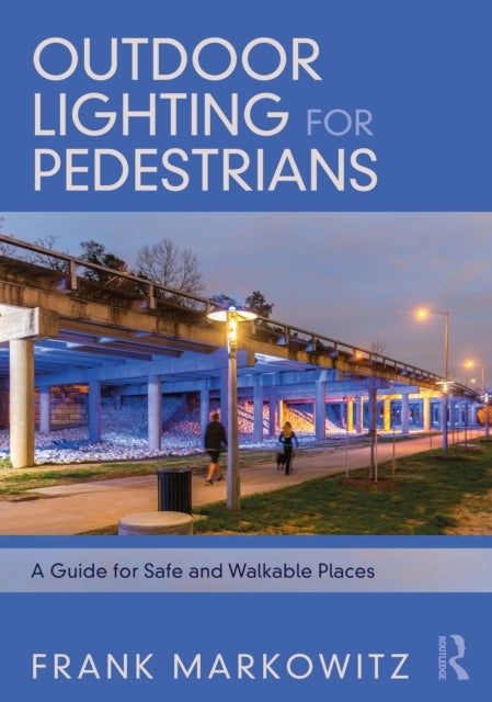 Outdoor Lighting for Pedestrians - A Guide for Safe and Walkable Places