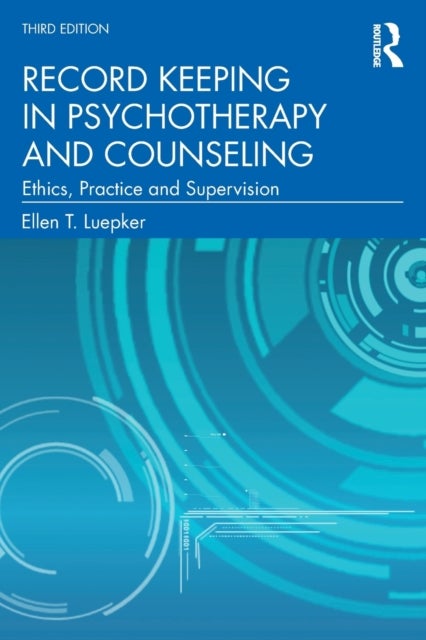 Record Keeping in Psychotherapy and Counseling - Ethics, Practice and Supervision