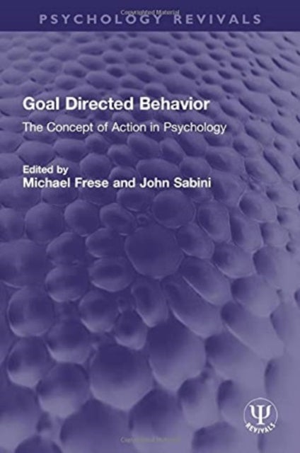 Goal Directed Behavior - The Concept of Action in Psychology