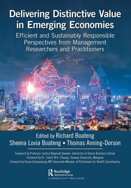 Delivering Distinctive Value in Emerging Economies - Efficient and Sustainably Responsible Perspectives from Management Researchers and Practitioners