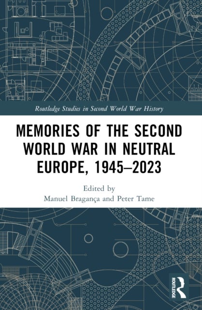 Memories of the Second World War in Neutral Europe, 1945–2023