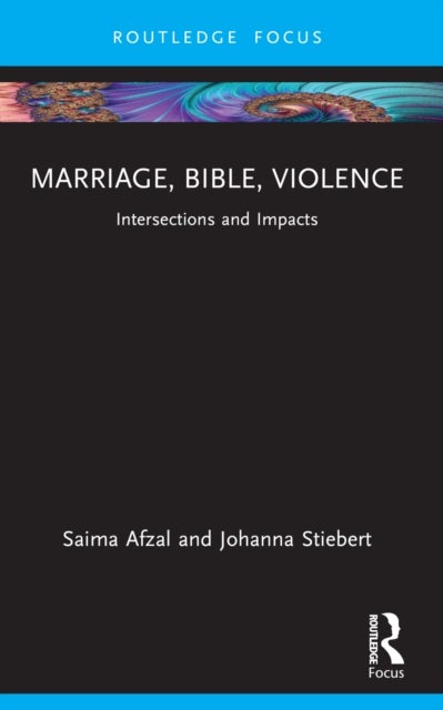 Marriage, Bible, Violence - Intersections and Impacts