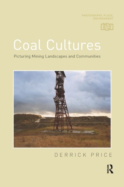 Coal Cultures - Picturing Mining Landscapes and Communities