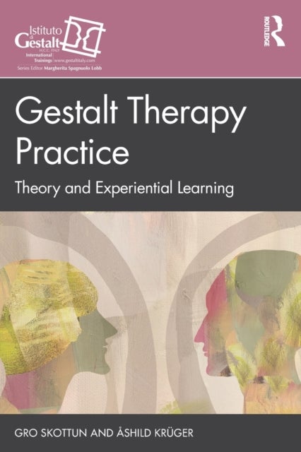 Gestalt Therapy Practice - Theory and Experiential Learning