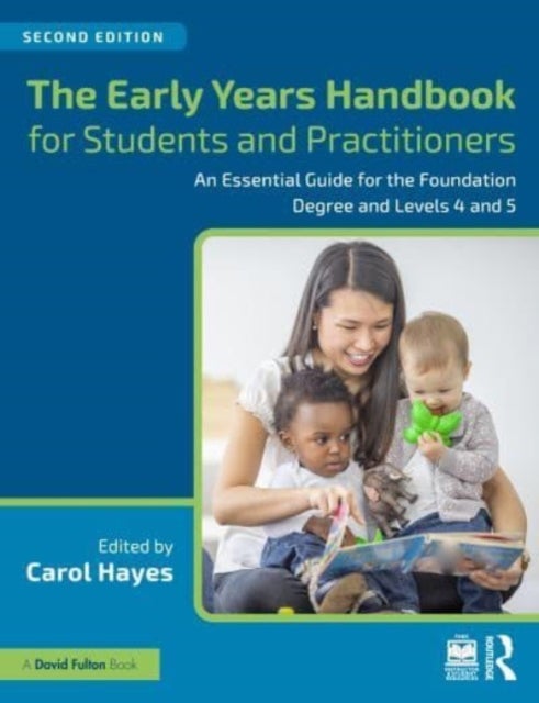 The Early Years Handbook for Students and Practitioners - An Essential Guide for the Foundation Degree and Levels 4 and 5