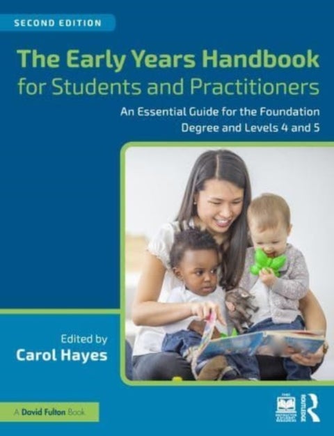 The Early Years Handbook for Students and Practitioners - An Essential Guide for the Foundation Degree and Levels 4 and 5