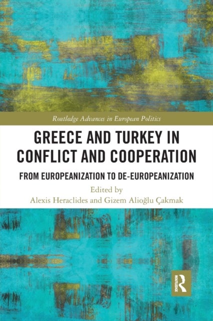 Greece and Turkey in Conflict and Cooperation - From Europeanization to De-Europeanization