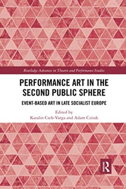 Performance Art in the Second Public Sphere - Event-based Art in Late Socialist Europe