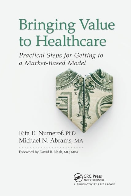 Bringing Value to Healthcare - Practical Steps for Getting to a Market-Based Model
