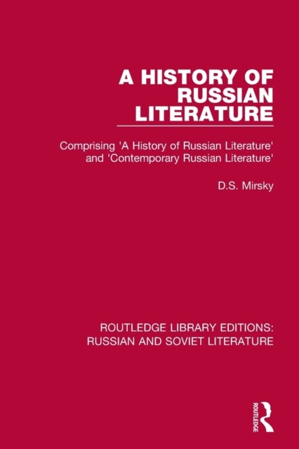 A History of Russian Literature - Comprising 'A History of Russian Literature' and 'Contemporary Russian Literature'