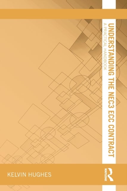 Understanding the NEC3 ECC Contract - A Practical Handbook