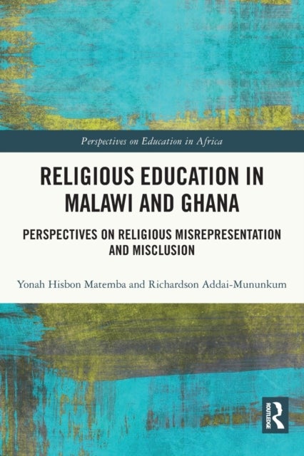 Religious Education in Malawi and Ghana - Perspectives on Religious Misrepresentation and Misclusion