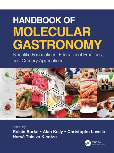 Handbook of Molecular Gastronomy - Scientific Foundations, Educational Practices, and Culinary Applications