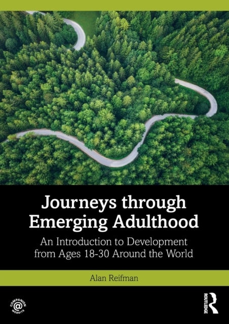 Journeys through Emerging Adulthood - An Introduction to Development from Ages 18-30 Around the World
