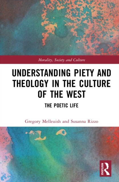 Understanding Piety and Theology in the Culture of the West - The Poetic Life