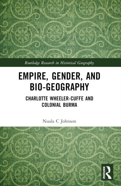 Empire, Gender, and Bio-geography - Charlotte Wheeler-Cuffe and Colonial Burma