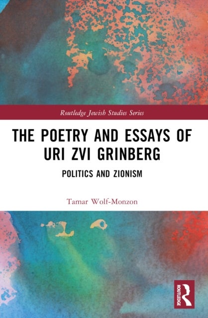 The Poetry and Essays of Uri Zvi Grinberg - Politics and Zionism