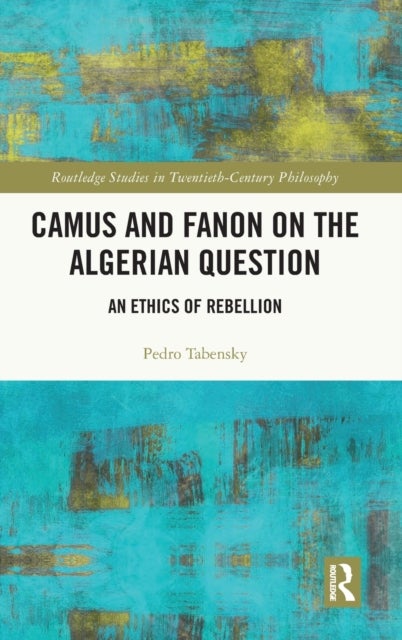 Camus and Fanon on the Algerian Question - An Ethics of Rebellion