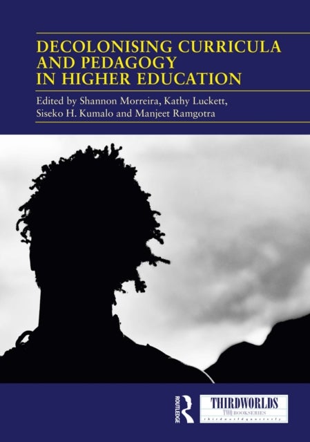 Decolonising Curricula and Pedagogy in Higher Education - Bringing Decolonial Theory into Contact with Teaching Practice