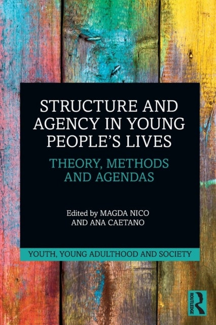 Structure and Agency in Young People’s Lives - Theory, Methods and Agendas